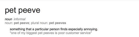 Definition of pet peeve from Google.